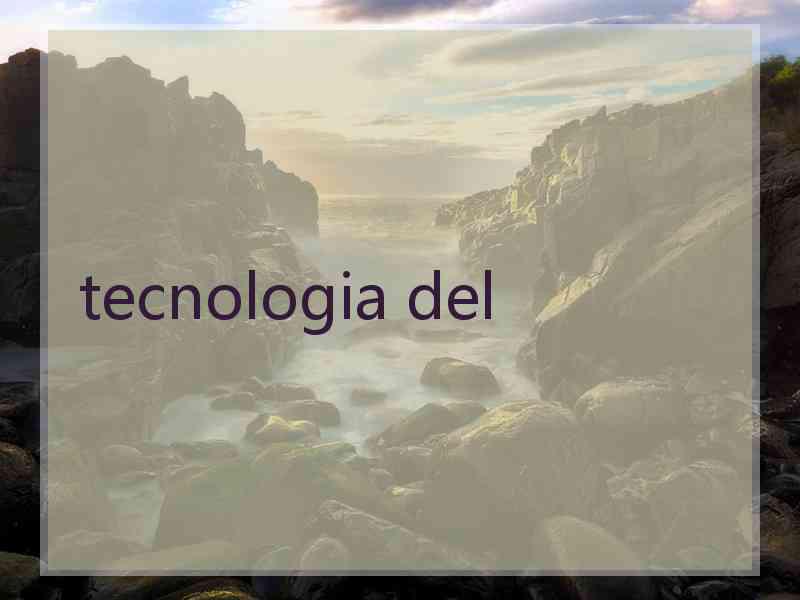 tecnologia del