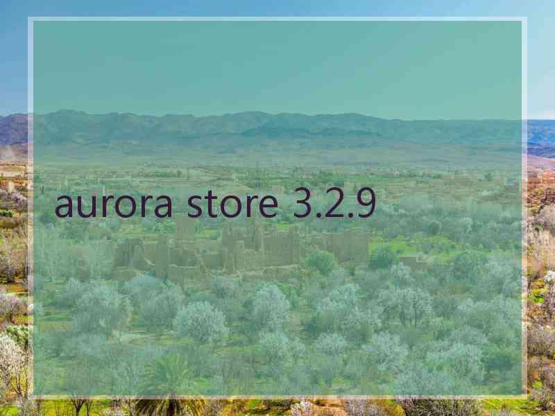 aurora store 3.2.9