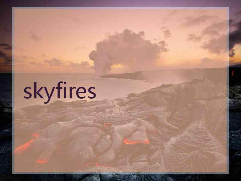 skyfires