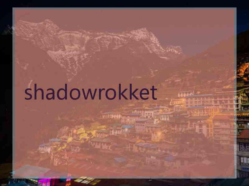 shadowrokket