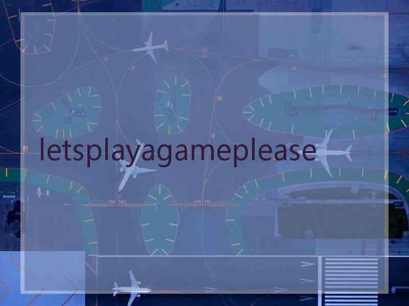 letsplayagameplease